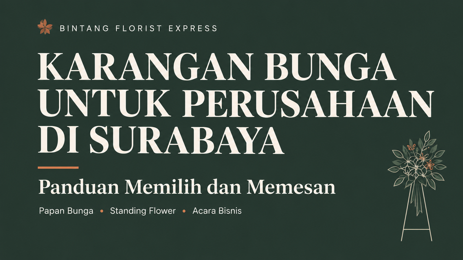 Karangan bunga untuk perusahaan di Surabaya — panduan memilih papan bunga dan standing flower dari Bintang Florist Express.